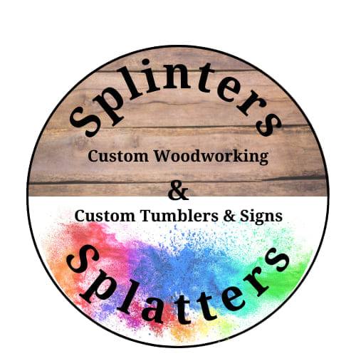 Splinters and Splatters Custom Wood Products
